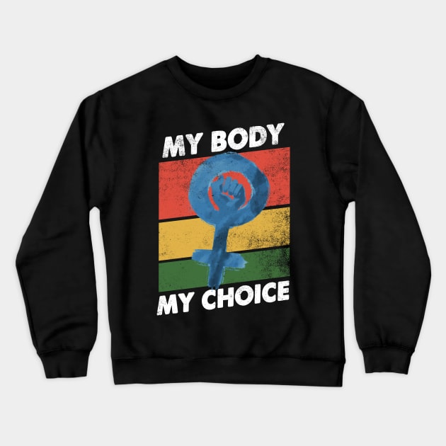 My body my choice - Pro choice design for feminists Crewneck Sweatshirt by geekmethat